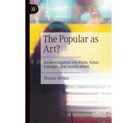 The Popular as Art?: An Investigation into Form, Value, Concepts, and Justifications