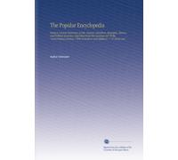 The Popular Encyclopedia: Being A General Dictionary of Arts, Sciences, Literature, Biography, History, and Political Economy. Reprinted From the ... Corrections and Additions. V. 11 Rome-Sun
