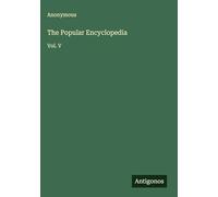 The Popular Encyclopedia: Vol. V