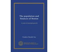 The population and finances of Boston: A study of municipal growth