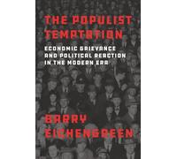 The Populist Temptation: Economic Grievance and Political Reaction in the Modern Era