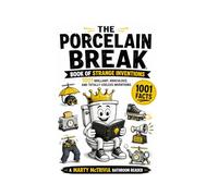 The Porcelain Break - Book of Strange Inventions: 1001 Brilliant, Ridiculous, and Totally Useless Inventions (The Porcelain Break Series)