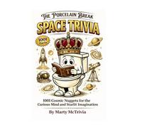 The Porcelain Break - Space Trivia: 1001 Cosmic Nuggets for the Curious Mind and Starlit Imagination (The Porcelain Break Series)