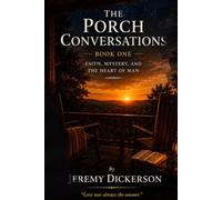 The Porch Conversations: Faith, Mystery, and the Heart of Man