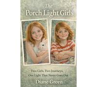 The Porch Light Girls: Two Girls, Two Journeys, One Light That Never Goes Out