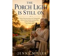 The Porch Light Is Still On: Funny, Heartwarming Stories About Family, Growing Older, and the Little Things That Matter Most