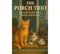 The Porch Trio: Adventures of Peaches, Marble, and Bizmus