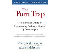 The Porn Trap: The Essential Guide to Overcoming Problems Caused by Pornography
