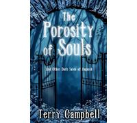 The Porosity of Souls: And Dark Other Tales of Anguish