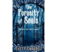 The Porosity of Souls: And Other Dark Tales of Anguish