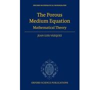 The Porous Medium Equation: Mathematical Theory (Oxford Mathematical Monographs)