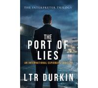 The Port of Lies: An International Espionage Thriller of Corruption and Consequence (The Interpreter)