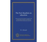The Port-Royalists on education: extracts from the educational writings of the Port-Royalists, selected, translated and furnished with an introduction and notes