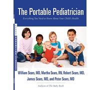 The Portable Pediatrician: Everything You Need to Know about Your Child's Health (Sears Parenting Library)