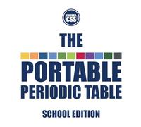 THE PORTABLE PERIODIC TABLE - SCHOOL EDITION: A Visual Reference Guide to the Chemical Elements