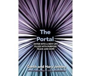 The Portal: Enter into a New Life Filled with Purpose, Peace and Hope