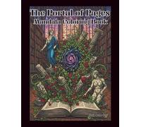 The Portal of Pages: A Magical Fantasy Coloring Book for Adults Featuring Enchanted Books, Mystical Realms, and Intricate Landscapes for Stress Relief and Relaxation