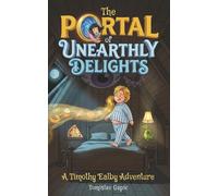 The Portal of Unearthly Delights: A Timothy Ealby Adventure | Middle Grade Fantasy | ages 8-12