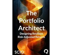 The Portfolio Architect: Designing Resilient Risk-Adjusted Returns