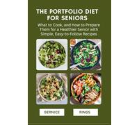 The Portfolio Diet for Seniors: What to Cook, and How to Prepare Them for a Healthier Senior with Simple, Easy-to-Follow Recipes