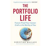 The Portfolio Life: Future-Proof Your Career and Craft a Life Worthy of You