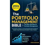 The Portfolio Management Bible: The New Standard in Portfolio Management: How Investors, Advisors, and Fund Managers Build and Balance Resilient, High-Performance Portfolios in Today's Markets