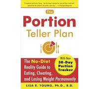 The Portion Teller Plan: The No Diet Reality Guide to Eating, Cheating, and Losing Weight Permanently