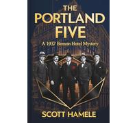 The Portland Five: A 1937 Benson Hotel Mystery (Echoes in the Lobby: Historic Hotel Mysteries of America’s Hidden Past)