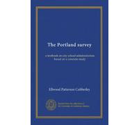 The Portland survey: a textbook on city school administration based on a concrete study