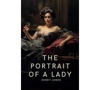 The Portrait of a Lady: 1881 Historical Fiction Romance Classic Volumes I and II