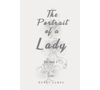 The Portrait of a Lady - Volume 1: Classic Edition Republished by North Publishers