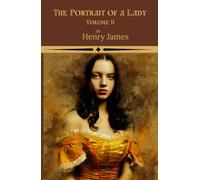 The Portrait of a Lady - Volume II: A Reckoning of Heart and Will