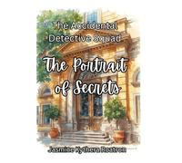 The Portrait of Secrets: The Accidental Detective Squad