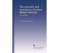 The portraits and caricatures of James McNeill Whistler: an iconography