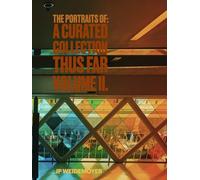 The Portraits Of: A Curated Collection Thus Far Vol II.