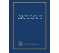 The ports of Galveston and Texas City, Texas