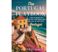 The Portugal Playbook: How to Blend in, Stand Out (the Right Way), and Fall in Love with Portugal