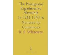 The Portuguese Expedition to Abyssinia: In 1541-1543 as Narrated by Castanhoso
