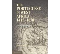 THE PORTUGUESE IN WEST AFRICA, 1415-1670: A Documentary History
