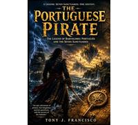 THE PORTUGUESE PIRATE: The Legend Of Bartolomeu Português and the Seven Sanctuaries