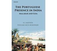 The Portuguese Presence in India: Malabar and Goa