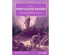 The Portuguese Reader: 21 Essential Bible Stories: An Interlinear Word-by-Word Translation, Learn Portuguese through reading, Read Without a Dictionary, and Build Essential Vocabulary & Grammar