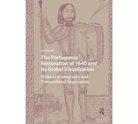 The Portuguese Restoration of 1640 and Its Global Visualization: Political Iconography and Transcultural Negotiation