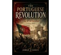 The Portuguese Revolution: October 5, 1910