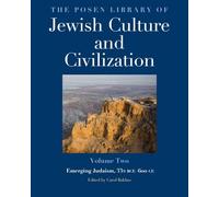 The Posen Library of Jewish Culture and Civilization, Volume 2: Emerging Judaism, 332 BCE-600 CE