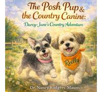 The Posh Pup and the Country Canine: Darcy-Jane's Country Adventure