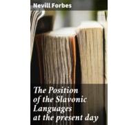 The Position Of The Slavonic Languages At The Present Day (ebook)