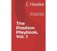 The Position Playbook, Vol. 1: 100 Erotic Positions for Straight Couples