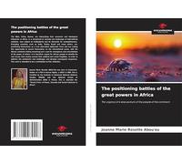 The positioning battles of the great powers in Africa: The urgency of a wise posture of the people of the continent