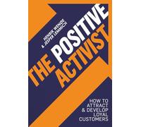 The Positive Activist: How to attract and develop loyal customers